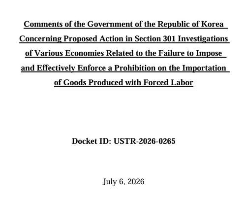 Korean government tells USTR: "'Forced labor tariff' lacks grounds...should be reconsidered"